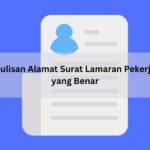 Penulisan Alamat Surat Lamaran Pekerjaan yang Benar